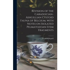 (영문도서) Revision of the Caradocian-Ashgillian Cystoid Fauna of Belgium With Notes on Isolated Pelmat... Hardcover, Hassell Street Press, English, 9781014337290