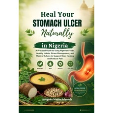 (外文書)Heal Your Stomach Ulcer Naturally in Nigeria: A Practical Guide to Using Nigerian... Paperback, Independently Published, English