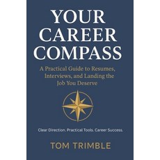 (英文圖書)Your Career Compass: A Practical Guide to Resumes Interviews and Landing the J... 平裝版, Independently Published, 英文