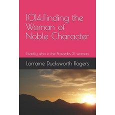 1014: Finding the Woman of Noble Character Paperback, Independently Published, English, 9798698829423