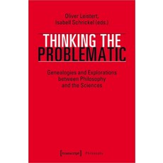 Thinking the Problematic: Genealogies Tracings and Currents of a Persistent Force Paperback, Transcript Publishing