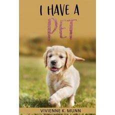 (영문도서) I Have a Pet for Early Readers Paperback, Independently Published, English, 9781795869607