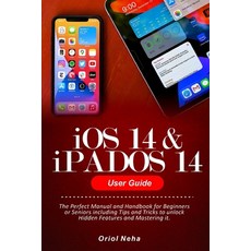 iOS 14 & iPADOS 14 User Guide: The Perfect Manual and Handbook for Beginners or Seniors including Ti... Paperback, Independently Published