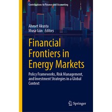 (영문도서)Financial Frontiers in Energy Markets: Policy Frameworks Risk Management and I... Hardcover, Springer, English, 9783032167378