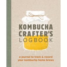 (영문도서) Kombucha Crafter's Logbook: A Journal to Track and Record Your Kombucha Home Brews Paperback, Rockridge Press, English, 9781641527453