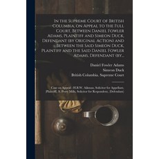 (영문도서) In the Supreme Court of British Columbia on Appeal to the Full Court Between Daniel Fowler ... Paperback, Legare Street Press, English, 9781013761027