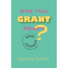 (영문도서) Are You Grant Ready?: You have your 501(c)(3) status-are you grant ready? Paperback, Independently Published, English, 9798508678272