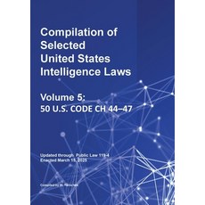 (영문도서)Compilation of Selected United States Intelligence Laws Vol. 5: 50 U.S. Code Ch... Paperback, Mtwinchek, English, 9781962978361