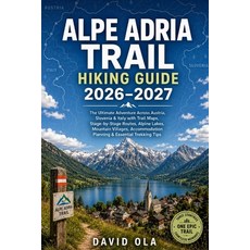 (영문도서)Alpe Adria Trail Hiking Guide 2026-2027: The Ultimate Adventure Across Austria ... Paperback, Independently Published, English, 9798184428925