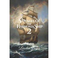 (영문도서)Voyages Of The Harmonia Ship - 2 Paperback, Independently Published, English, 9798198045064 Independently Published, English, 9798198045064