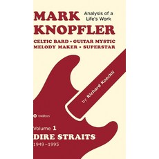(영문도서)Mark Knopfler (Volume 1 Dire Straits) - the real 500-page book: Celtic Bard Gu... Hardcover, Tredition Gmbh, English, 9783384552457