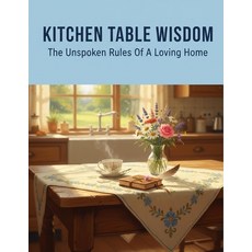 (영문도서)Kitchen Table Wisdom: The Unspoken Rules Of A Loving Home Paperback, Independently Published, English, 9798273874534