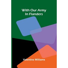 (영문도서)With our army in Flanders Paperback, Alpha Edition, English, 9789374595565 Alpha Edition, English, 9789374595565
