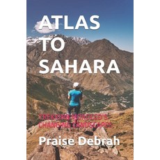 (영문도서)Atlas to Sahara: Trekking Morocco's Changing Landscapes Paperback, Independently Published, English, 9798270491925