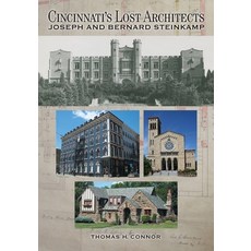 (영문도서) Cincinnati's Lost Architects: Joseph and Bernard Steinkamp Paperback, Braughler Books, LLC