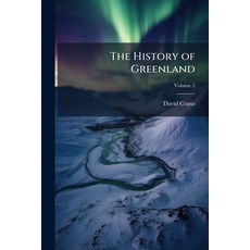 (영문도서)The History of Greenland: Including an Account of the Mission Carried On by the... Paperback, Nabu Press, English, 9781145368910
