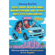 (영문도서)Ride share in LA LA Land: Where Dreams and Hopes Meet Five Stars Angels Paperback, Daniel Bental, English, 9798295660337 Daniel Bental, English, 9798295660337