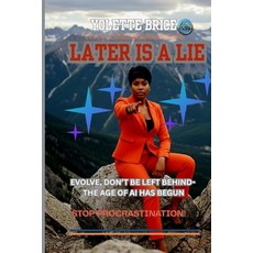 (英文圖書)Later Is a Lie: Don't Be Left Behind-The Age of AI Has Begun 平裝版, Independently Published, 英文
