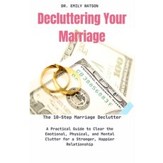 (영문도서) Decluttering Your Marriage: The 10-Step Marriage Declutter: A Practical Guide t... Paperback, Independently Published, English, 9798304168328
