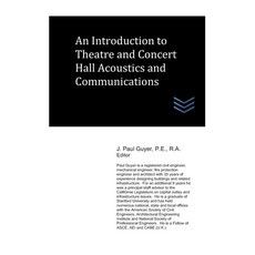 An Introduction to Theatre and Concert Hall Acoustics and Communications Paperback, Independently Published