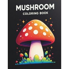 MUSHROOM COLORING BOOK: Discover mushroom shapes and nature while coloring [paperback], MUSHROOM COLORING BOOK: Discov