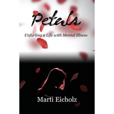 Petals: Unfurling a Life with Mental Illness Hardcover, Ebookit.com