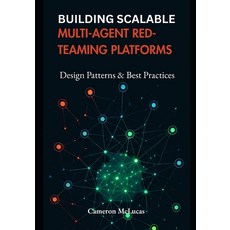 (영문도서)Building Scalable Multi-Agent Red-Teaming Platforms: Design Patterns & Best Prac... Paperback, Independently Published, English, 9798285646907