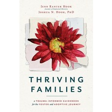 (영문도서) Thriving Families: A Trauma-Informed Guidebook for the Adoptive and Foster Journey Hardcover, Herald Press (VA), English, 9781513810485
