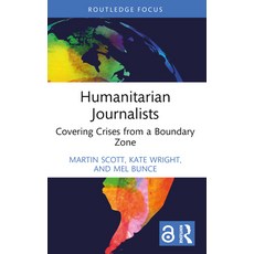 (영문도서) Humanitarian Journalists: Covering Crises from a Boundary Zone Paperback, Routledge, English, 9781032412078