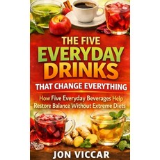 (영문도서)The Everyday Drinks That Change Everything: How Five Everyday Beverages Help Res... Paperback, Independently Published, English, 9798241376329
