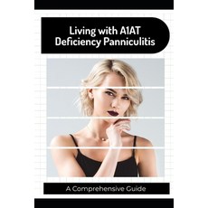 (영문도서)Living with A1AT Deficiency Panniculitis: A Comprehensive Guide Paperback, Independently Published, English, 9798290508177
