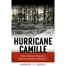 (영문도서)Hurricane Camille: When Natural Disasters Became National Disasters Hardcover, University of Pennsylvania ..., English, 9781512829365