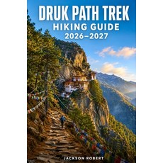 (영문도서)Druk Path Trek Hiking Guide 2026-2027: Expert Trail Navigation Gear Tips Itine... Paperback, Independently Published, English, 9798199800990 Independently Published, English, 9798199800990