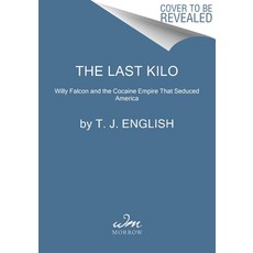 (영문도서) The Last Kilo: Willy Falcon and the Cocaine Empire That Seduced America Hardcover, William Morrow & Company, English, 9780063265530