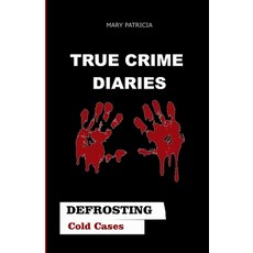 True Crime Diaries: Defrosting Cold Cases Paperback, Independently Published