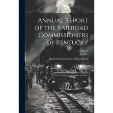 (영문도서) Annual Report of the Railroad Commissioners of Kentucky; Volume 18 Paperback, Legare Street Press, English, 9781022695290