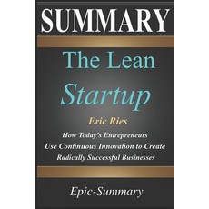 Summary: ''The Lean Startup'' - How Today's Entrepreneurs Use Continuous Innovation to Create Radica... Paperback, Independently Published