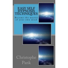 (영문도서) Easy Self Hypnosis Techniques: Become the master of your own mind Paperback, Createspace Independent Pub..., English, 9781983922244