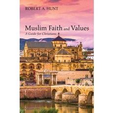 (영문도서) Muslim Faith and Values: A Guide for Christians Paperback, Cascade Books, English, 9781532663109