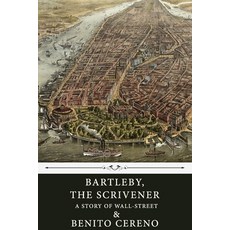 Bartleby The Scrivener: A Story of Wall-Street and Benito Cereno by Herman Melville Paperback, Independently Published, English, 9781660321070