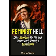 (英文圖書)Feminist Hell: STDs Abortions The Pill Anti-Depressants Divorce & Unhappiness 平裝版, Independently Published, 英文