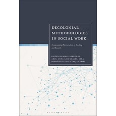 (영문도서) Decolonial Methodologies in Social Work: Foregrounding Pluriversalism in Teachi... Hardcover, Bloomsbury Academic, English, 9781350419223