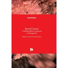 (영문도서) Rectal Cancer: A Multidisciplinary Approach to Management Hardcover, Intechopen