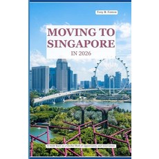 (영문도서)Moving to Singapore in 2026: A fresh start in a global hub of opportunity and in... Paperback, Independently Published, English, 9798197378385 Independently Published, English, 9798197378385