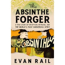 (영문도서) The Absinthe Forger: A True Story of Deception Betrayal and the World's Most... Hardcover, Melville House Publishing, English, 9781685891541