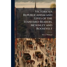 (영문도서)Victorious Republicanism and Lives of the Standard-Bearers Mckinley and Roosevelt Paperback, Nabu Press, English, 9781145670600