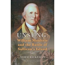 (영문도서) Unsung: William Moultrie and the Battle of Sullivan's Island Paperback, Palmetto Publishing, English, 9798822961234
