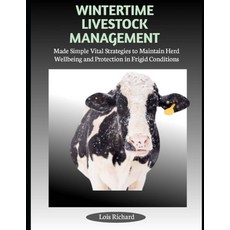 (영문도서)Wintertime Livestock Management: Made Simple Vital Strategies to Maintain Herd W... Paperback, Independently Published, English, 9798291750162