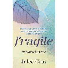 (영문도서) Fragile Handle with Care: Living and Loving with an Ehlers-Danlos Syndrome (EDS... Paperback, Independently Published, English, 9798343695359