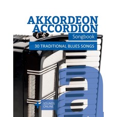 (영문도서)Akkordeon / Accordion Songbook - 30 traditional Blues Songs: + Sounds online Paperback, Independently Published, English, 9798199956932